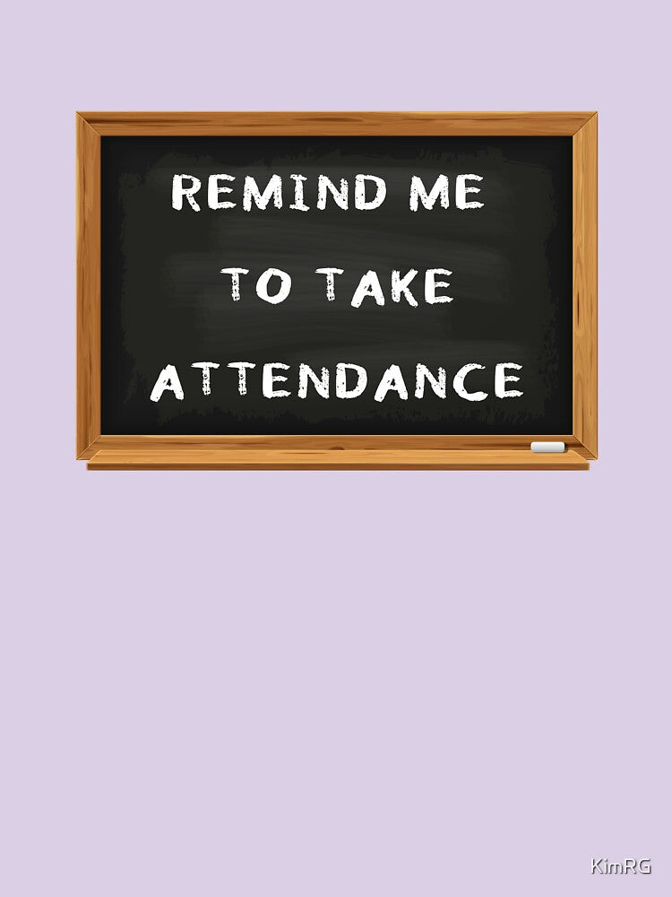 Old School Blackboard Remind Me to Take Attendance by KimRG