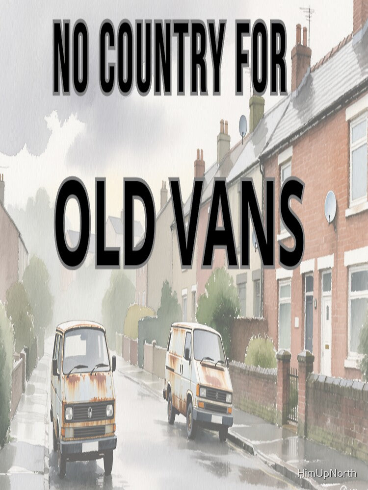 No Country for Old Vans by HimUpNorth
