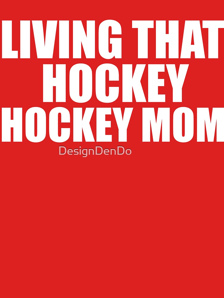 Living That Hockey Mom Life by DesignDenDo ⭐⭐⭐⭐⭐