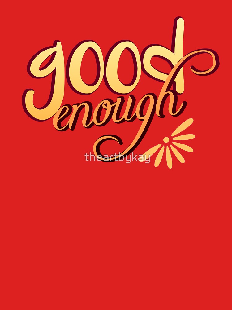 Good Enough by theartbykay