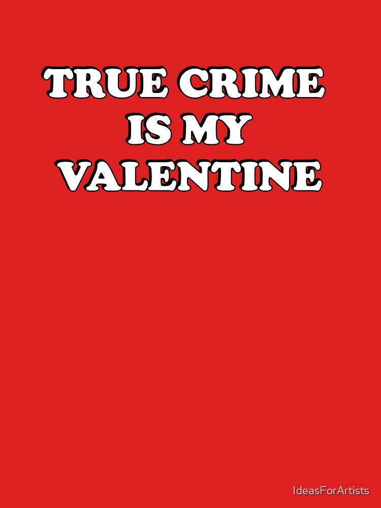 Funny Valentines Day for Podcasters and Podcast Lovers - True Crime  Is My Valentine by Inspirationmotivation