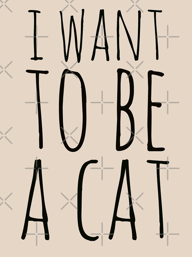 i want to be a cat by FandomizedRose