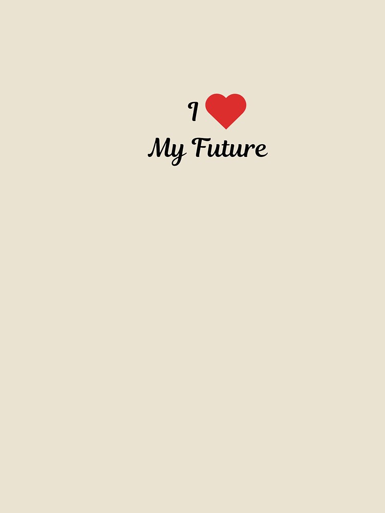 I Love My Future by Ayannabereading