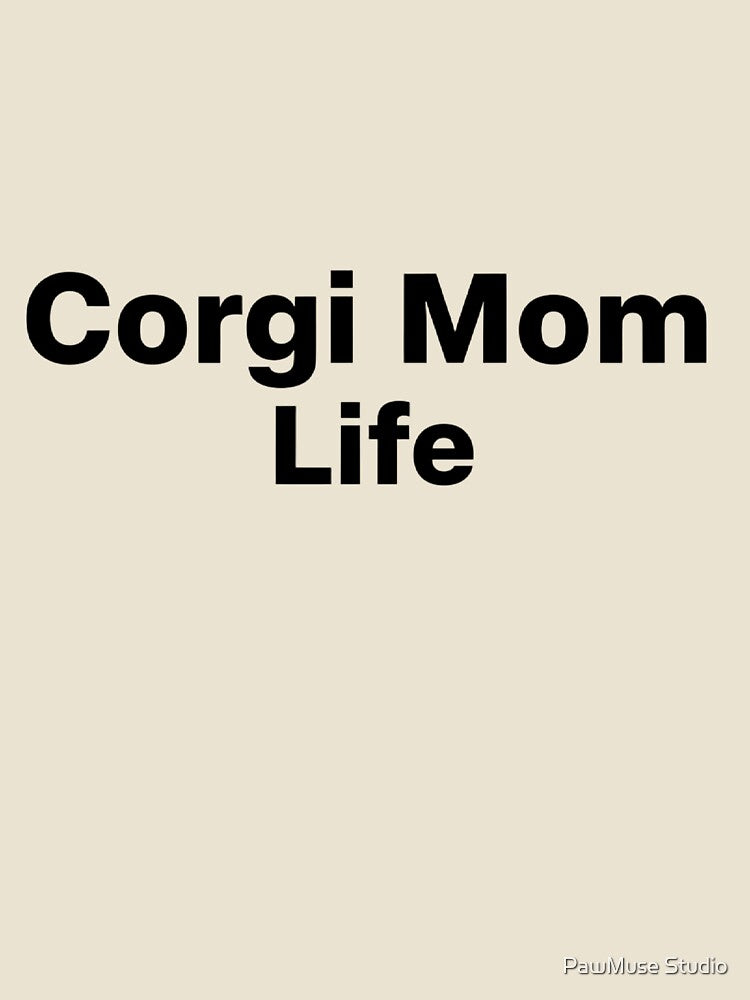 Corgi Mom Life – Corgi Dog Mom Shirt – Breed Pride Minimal Aesthetic by PawMuse Studio
