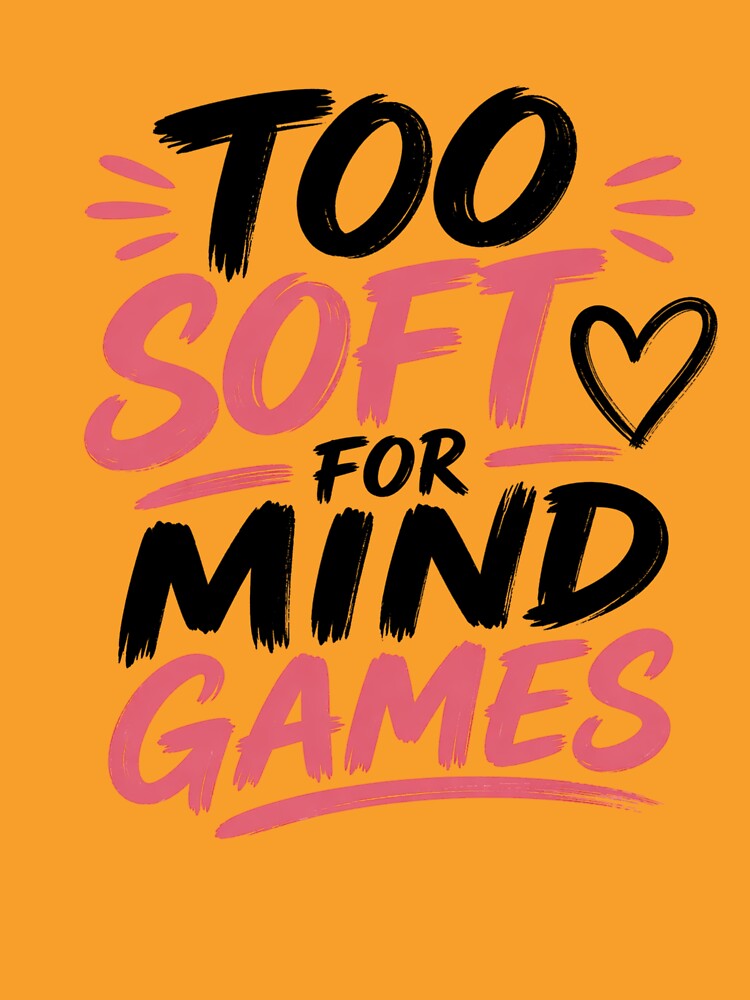 Too Soft for Mind Games Shirt, Relationship Quote, Self Love Typography Design by JagrDesigns