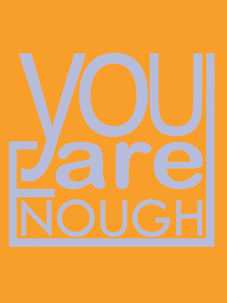 You are enough by bulecheksb