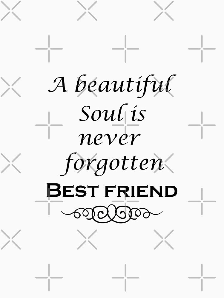 A Beautiful Soul Is Never Forgotten Best Friend Shirt - Remembrance - Bereavement by happygiftideas