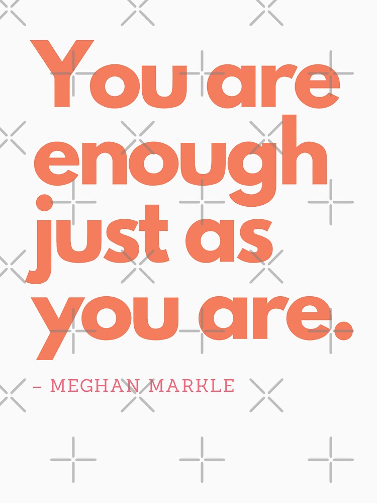 You are enough just as you are. by Stay Wild