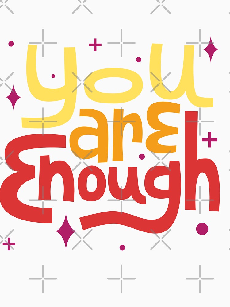 You Are Enough, you are enough t-shirt, gift shirt by A-B-H