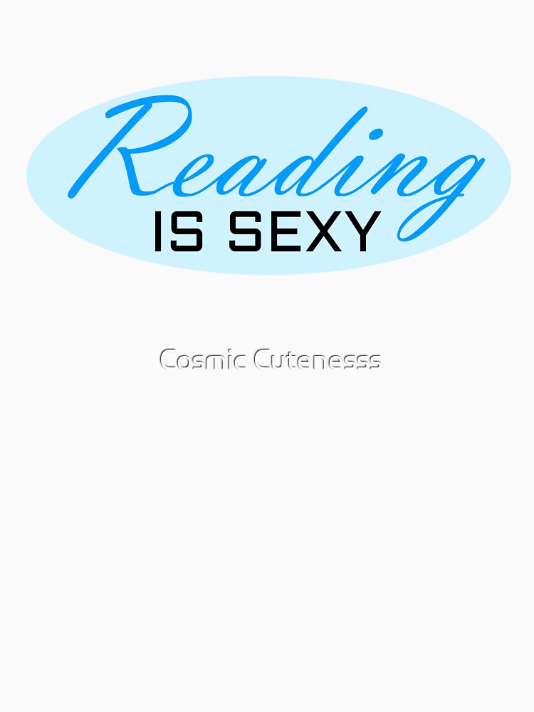 Reading is Sexy (Blue) by Cosmic Cutenesss