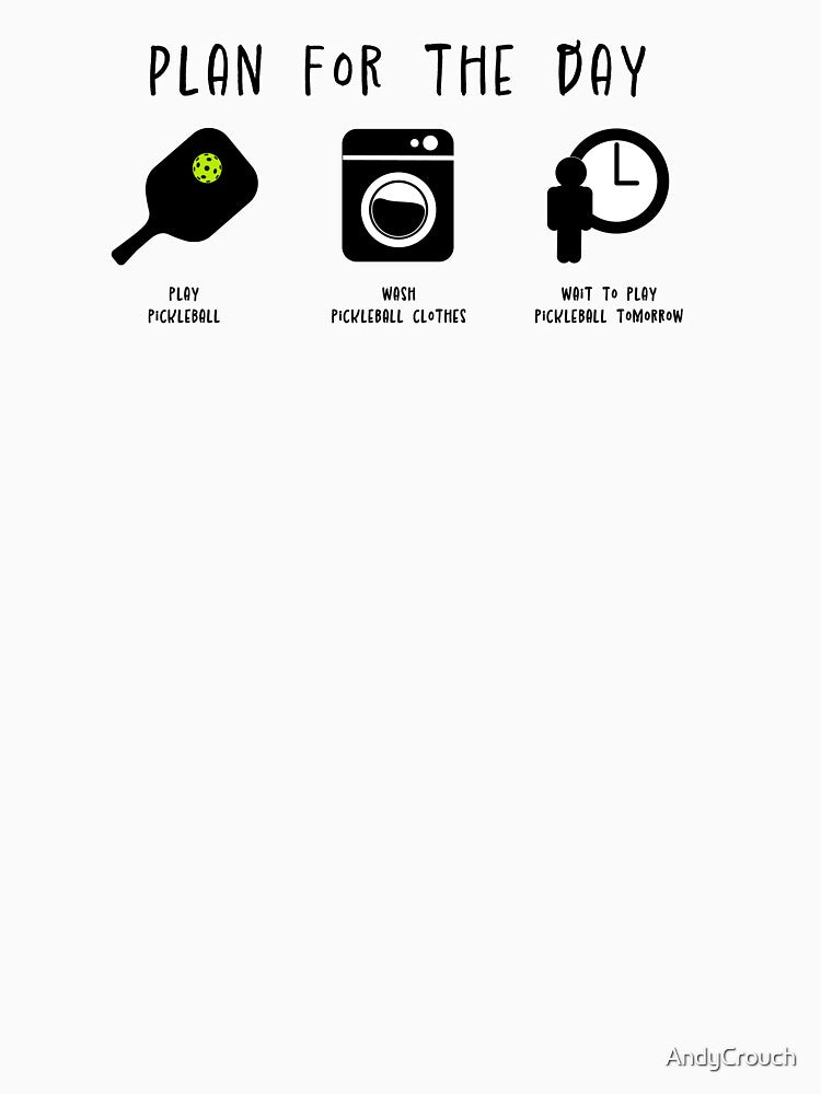 Pickleball Plan for the Day by AndyCrouch