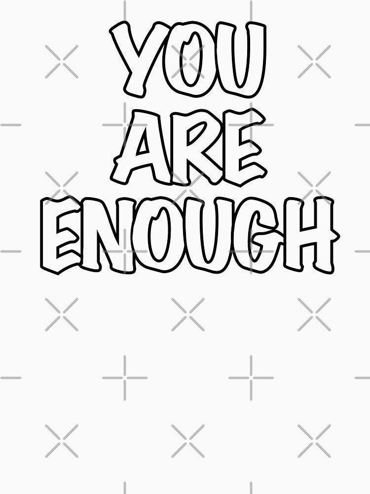 You Are Enough by RAYS OF SHYNE