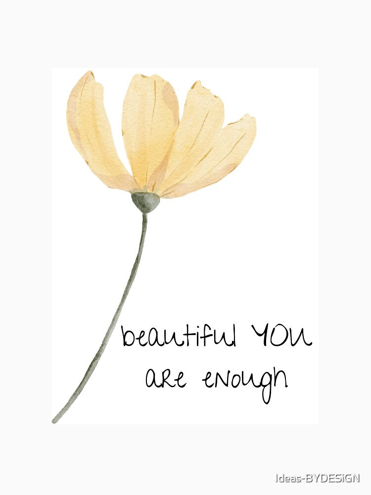 You Are Enough yellow flower on stem by Ideas-BYDESiGN