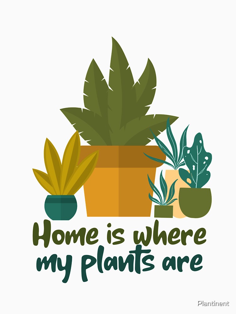 Home Is Where My Plants Are by Plantinent