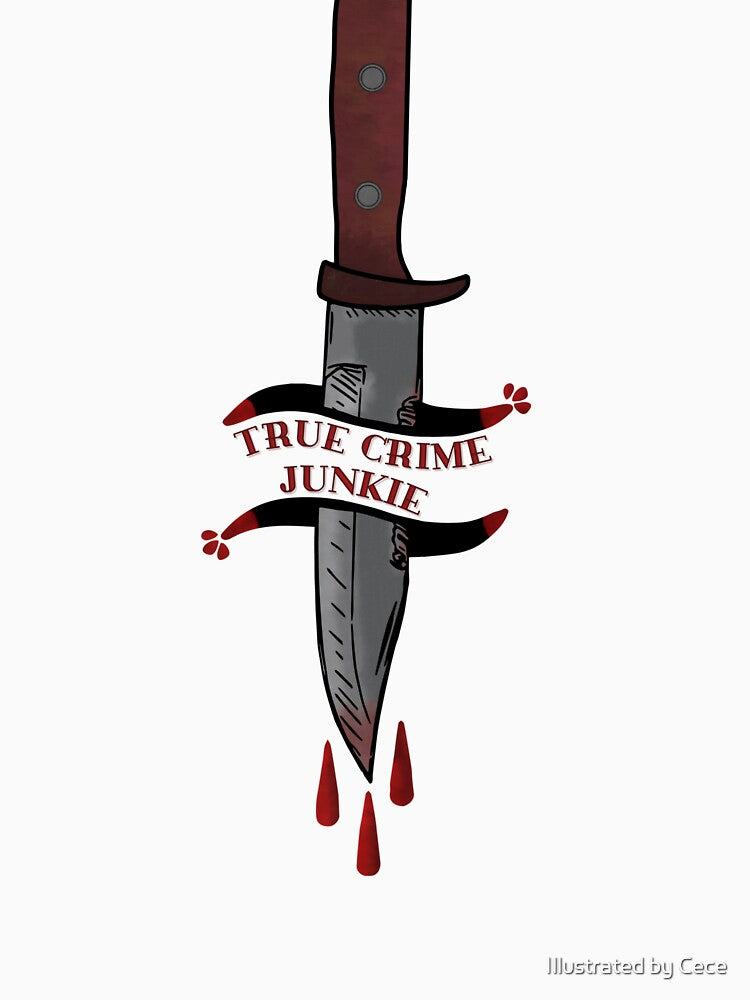 True crime junkie by Illustrated by Cece