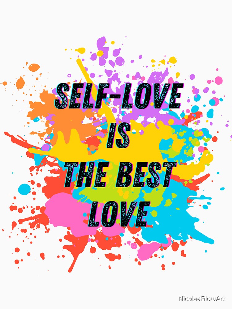 Self Love Is The Best Love by NicolasGlowArt