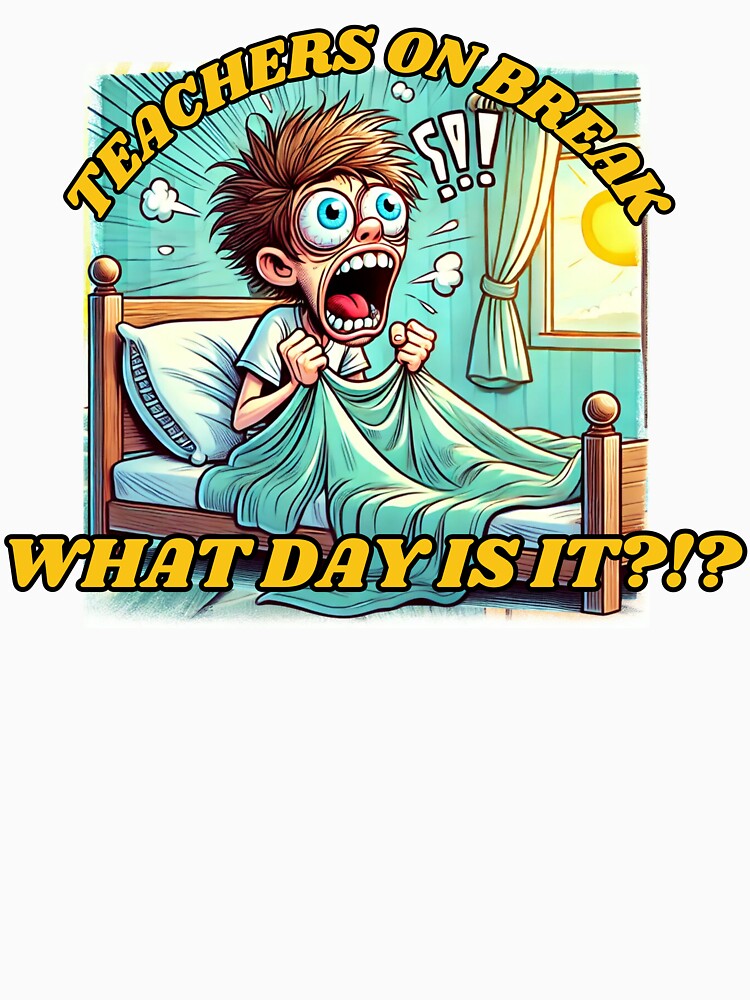 Teachers on Break: The Panic Wake-Up by Design Delinquent