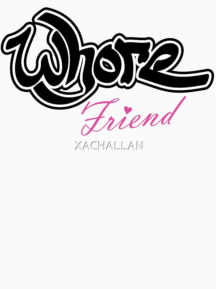 The Wh*re Friend by XACHALLAN