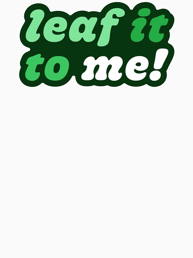 Leaf It To Me! by Apparent Design