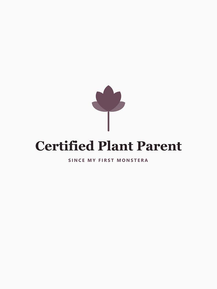 Certified Plant Parent - Since My First Monstera by PlantParentDesign
