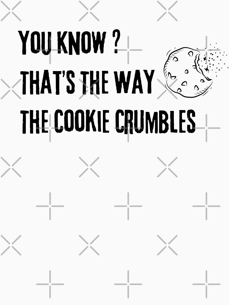 You Know That’s The Way The Cookie Crumbles Groovy by JustCrafted