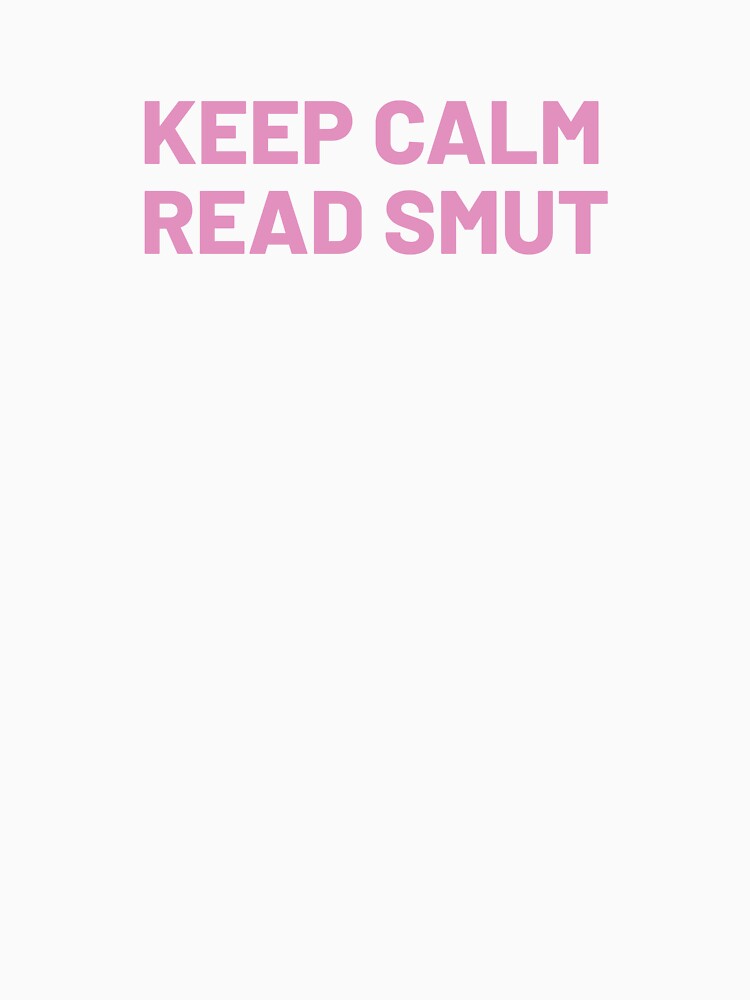 Keep Calm Read Smut | Book Lover by Quality Design
