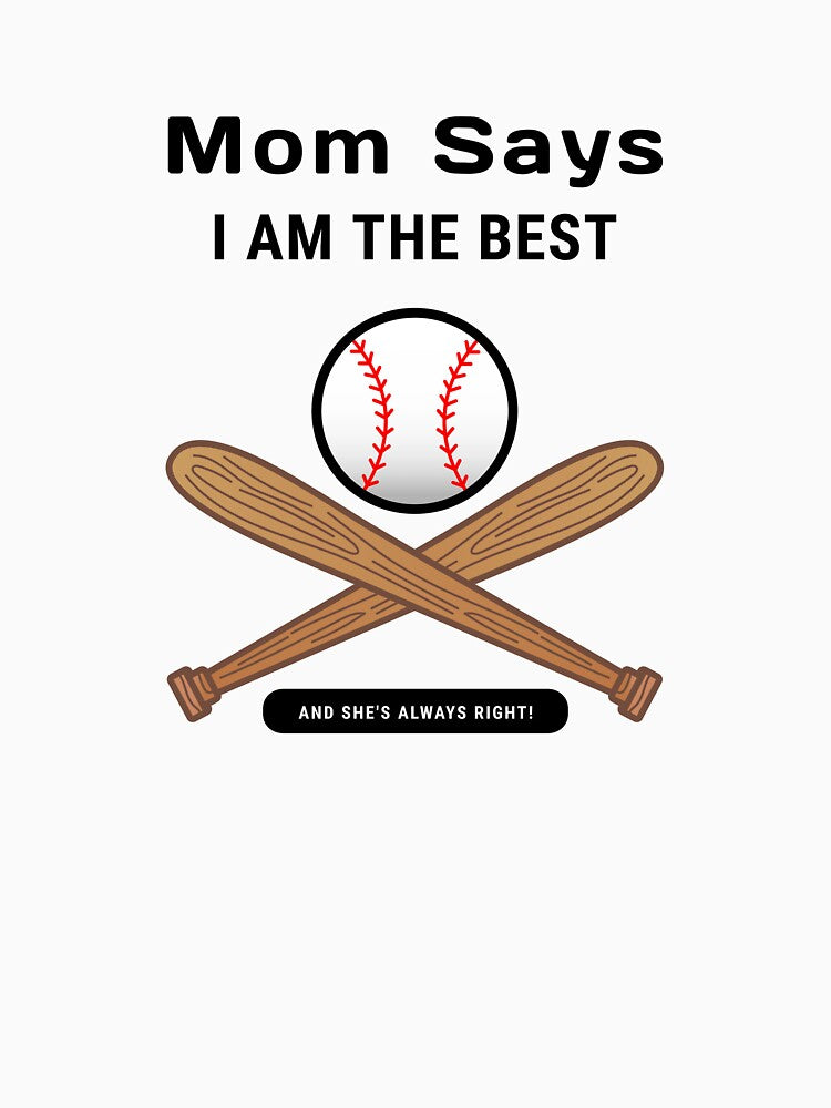 Mom Says I am the best baseball player by StarrBrand