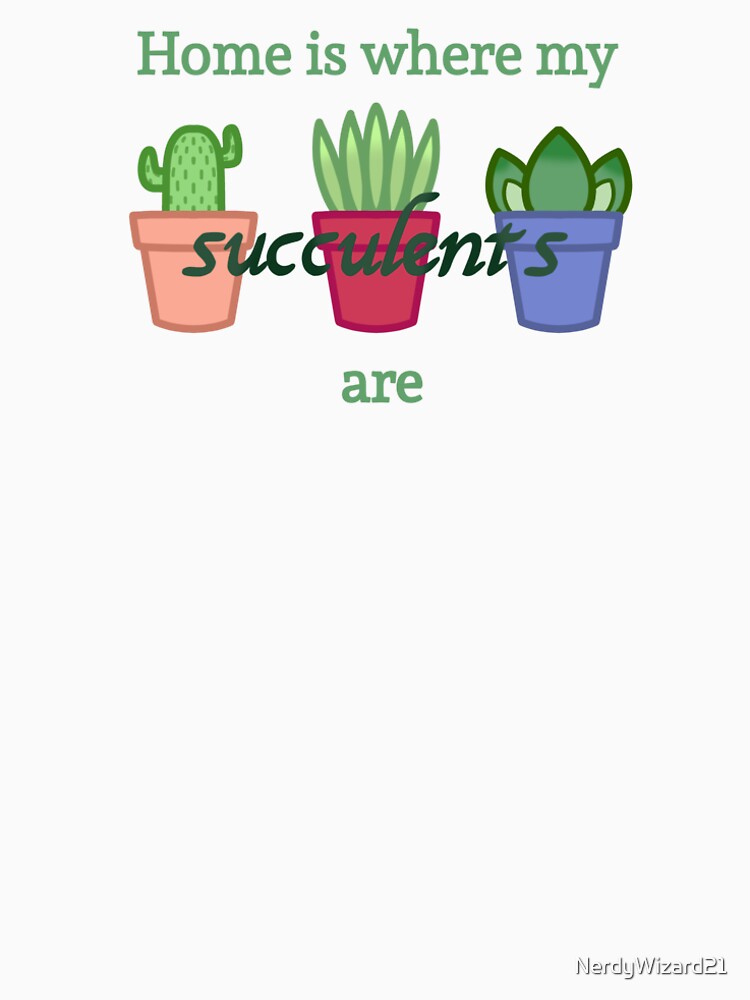 Home Is Where My Succulents Are by NerdyWizard21