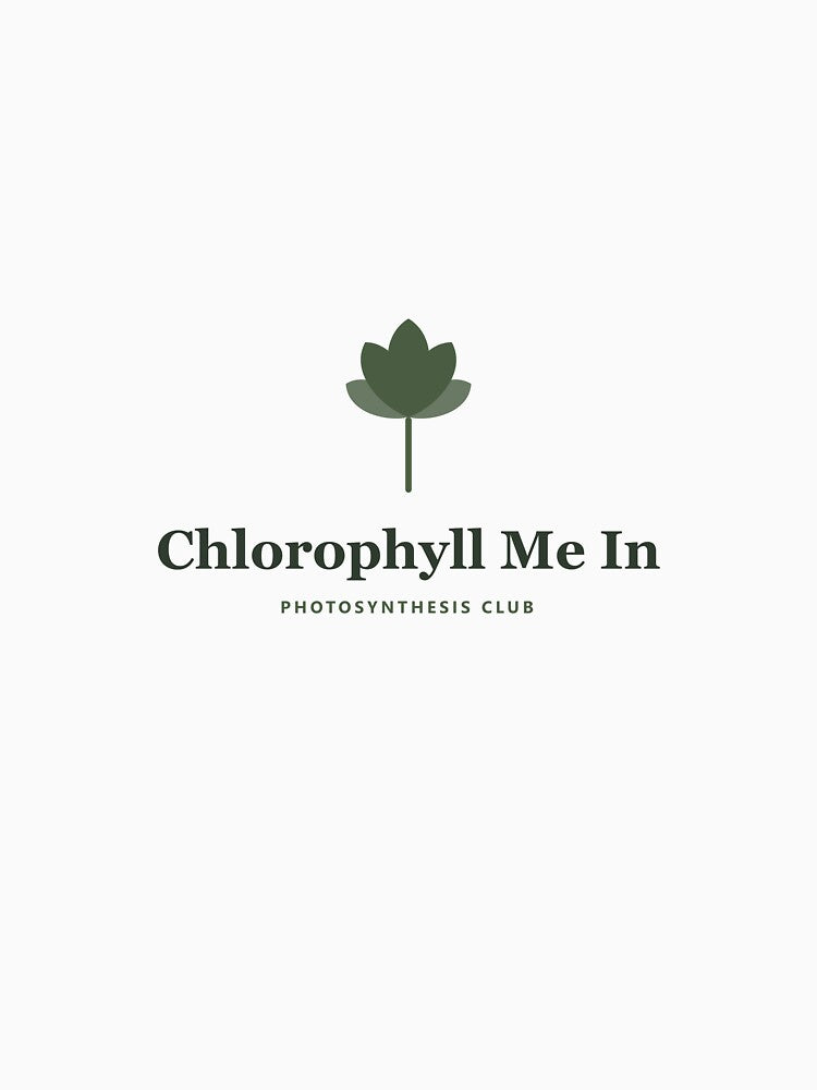 Chlorophyll Me In - Photosynthesis Club by PlantParentDesign