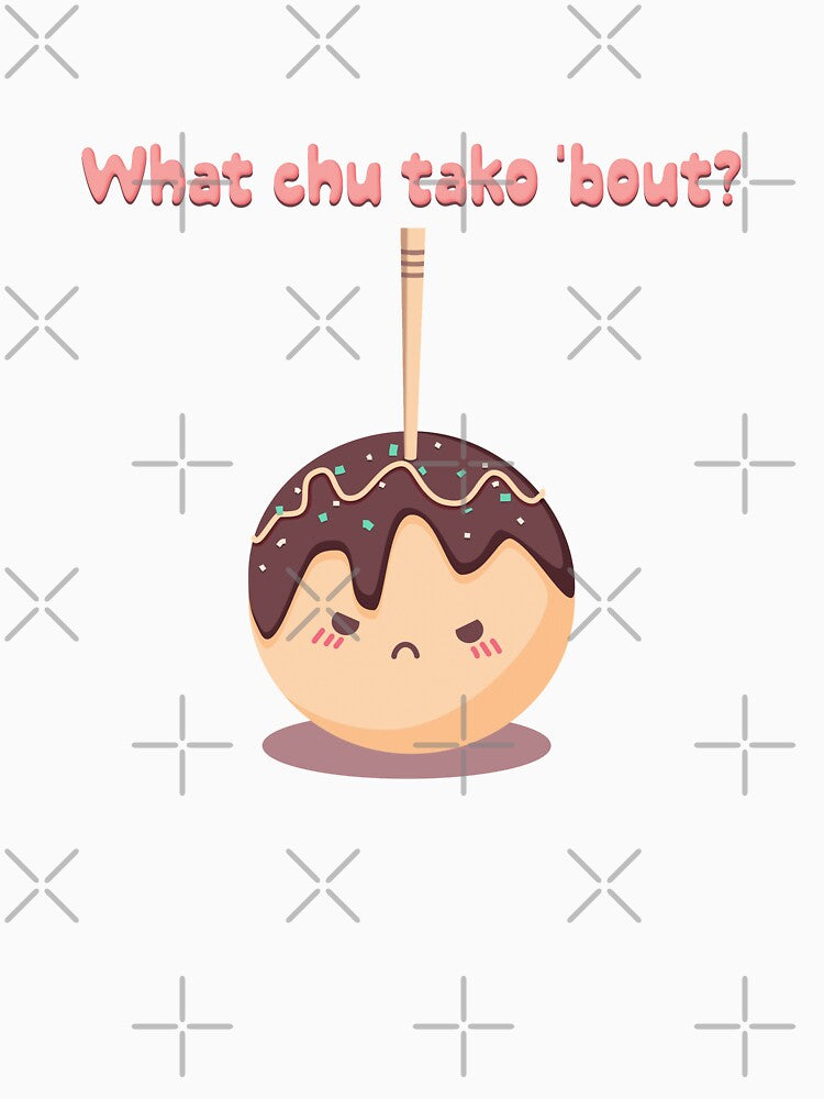 What chu tako 'bout by Banana Latte Designs