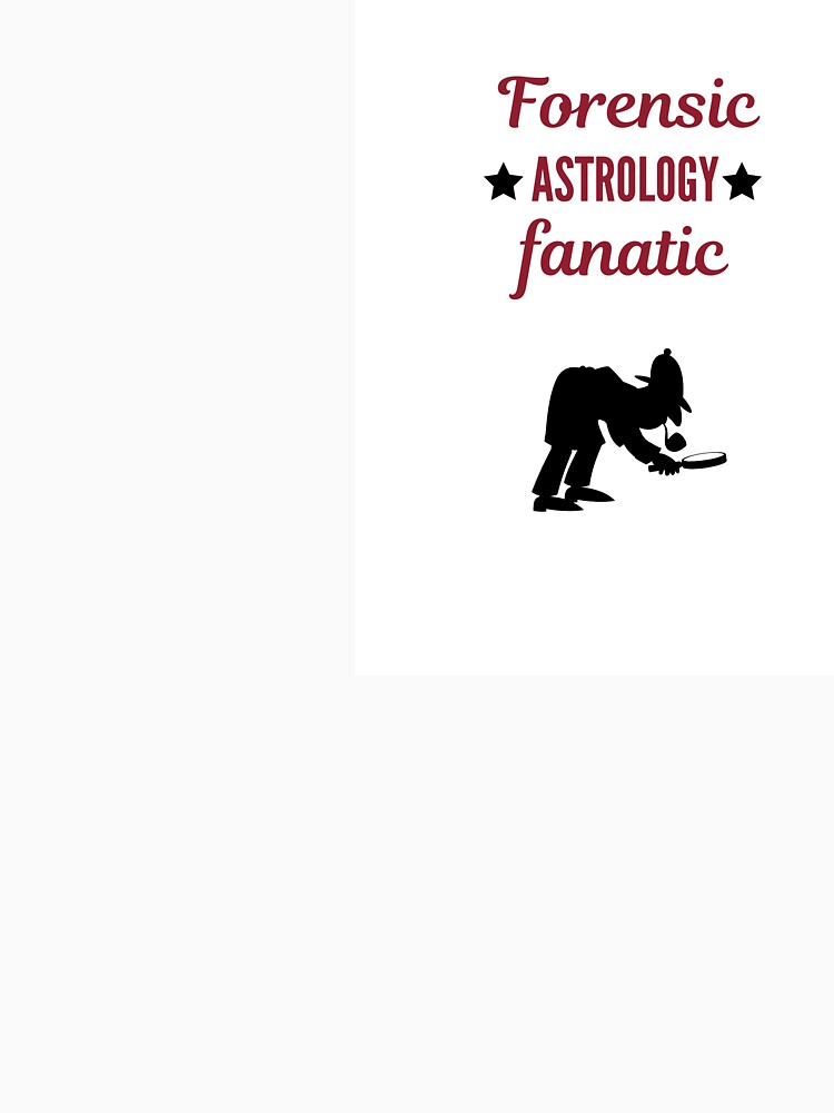 Forensic Astrology Fanatic by The Astrology Shop