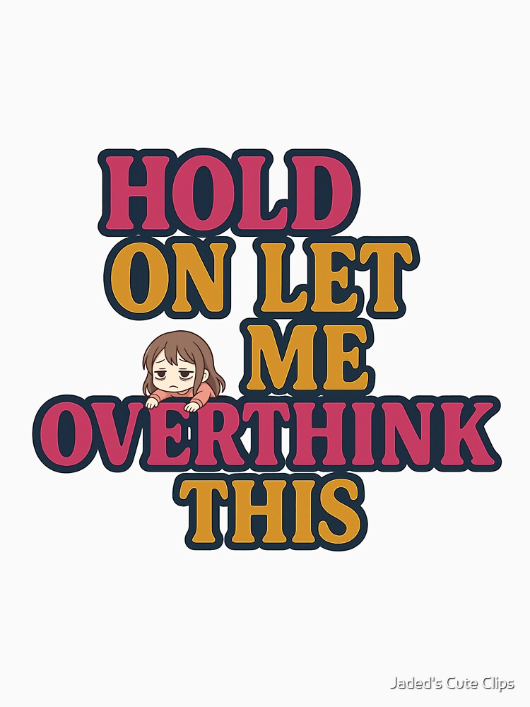 Funny Overthinking T-Shirt & Hoodie | Chibi Anxiety Mental Health Apparel Gift by Jaded's Cute Clips