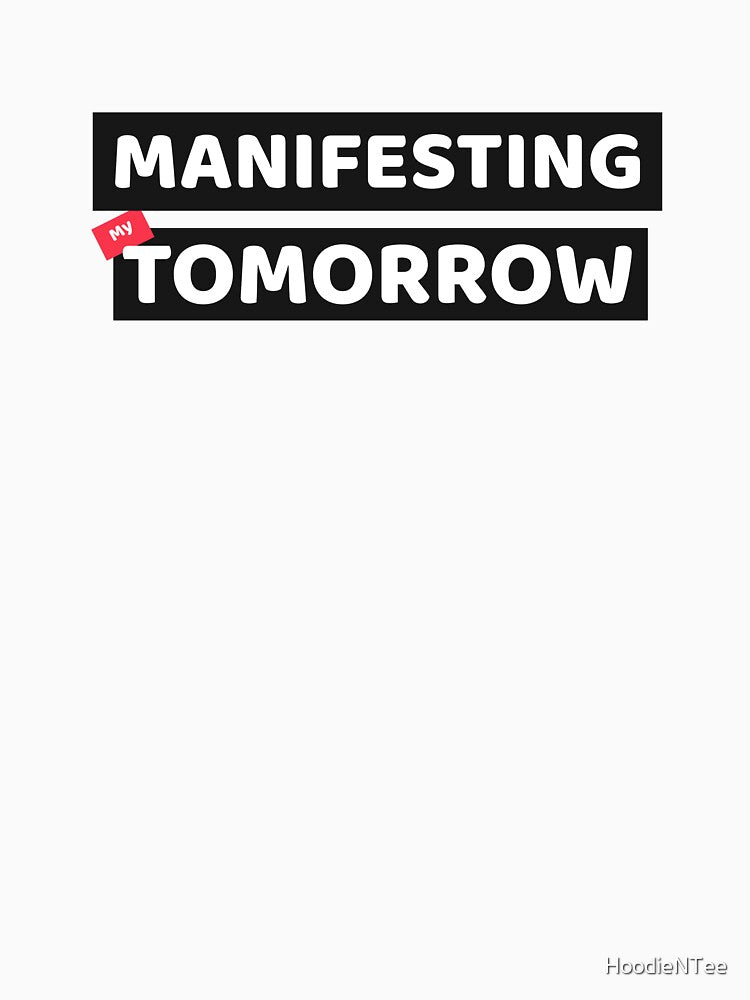 Manifesting My Tomorrow by HoodieNTee