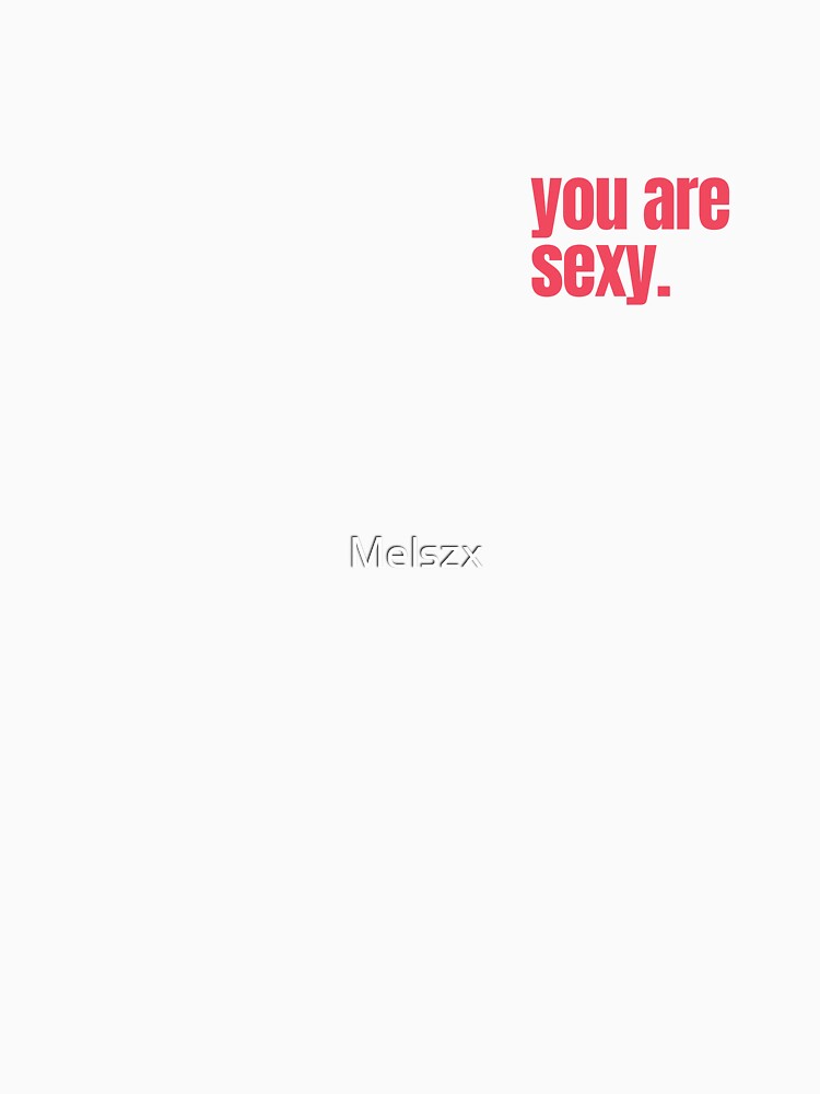 YOU ARE SEXY self love self affirmation valentines day by Melszx
