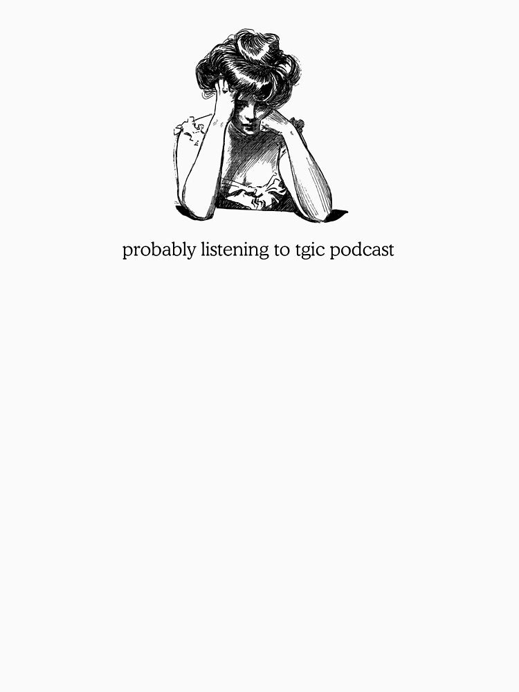 probably listening to tgic podcast by tgic-pod