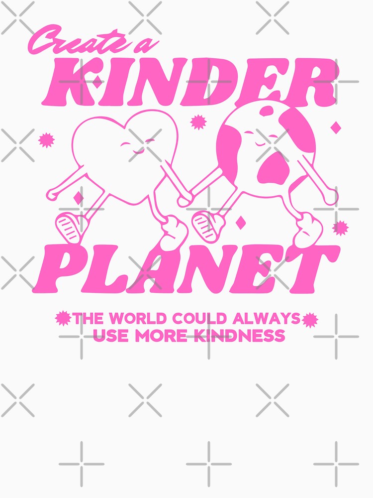 Create a Kinder Planet Pink by ScorpioSunStudio Unisex