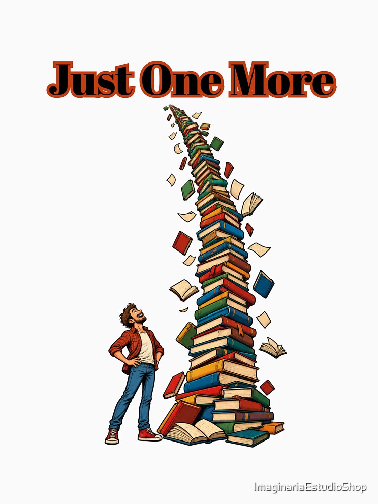Just One More - Funny Book Lover Gift - Reading Humor - Bookworm Shirt by ImaginariaEstudioShop