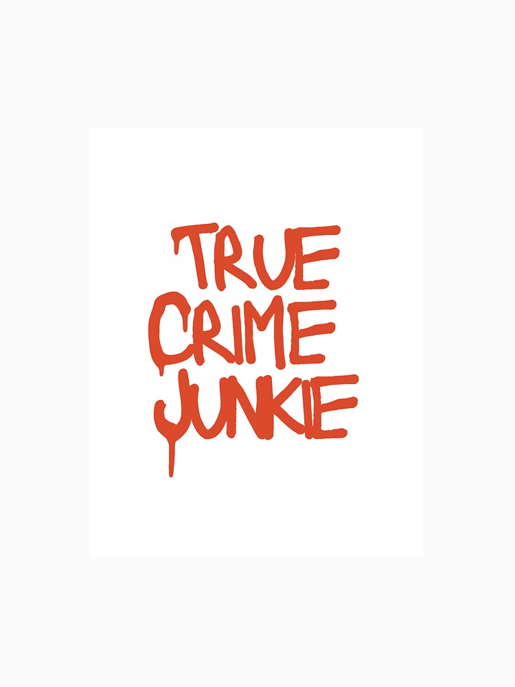 true crime junkie by BandTstudio