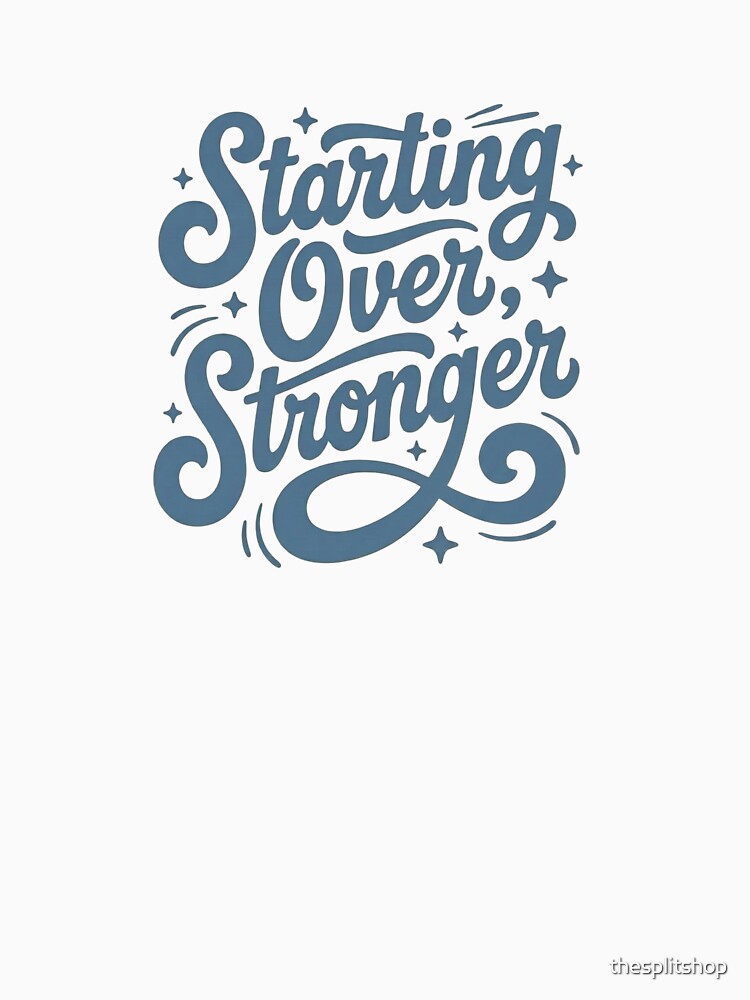 Starting Over Stronger Script Design, New Beginning, Self Growth Energy by thesplitshop