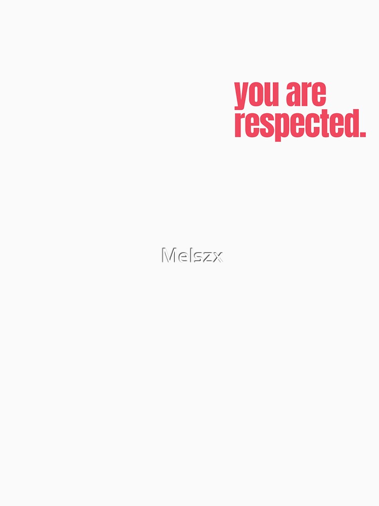 YOU ARE RESPECTED self love self affirmation valentines day by Melszx