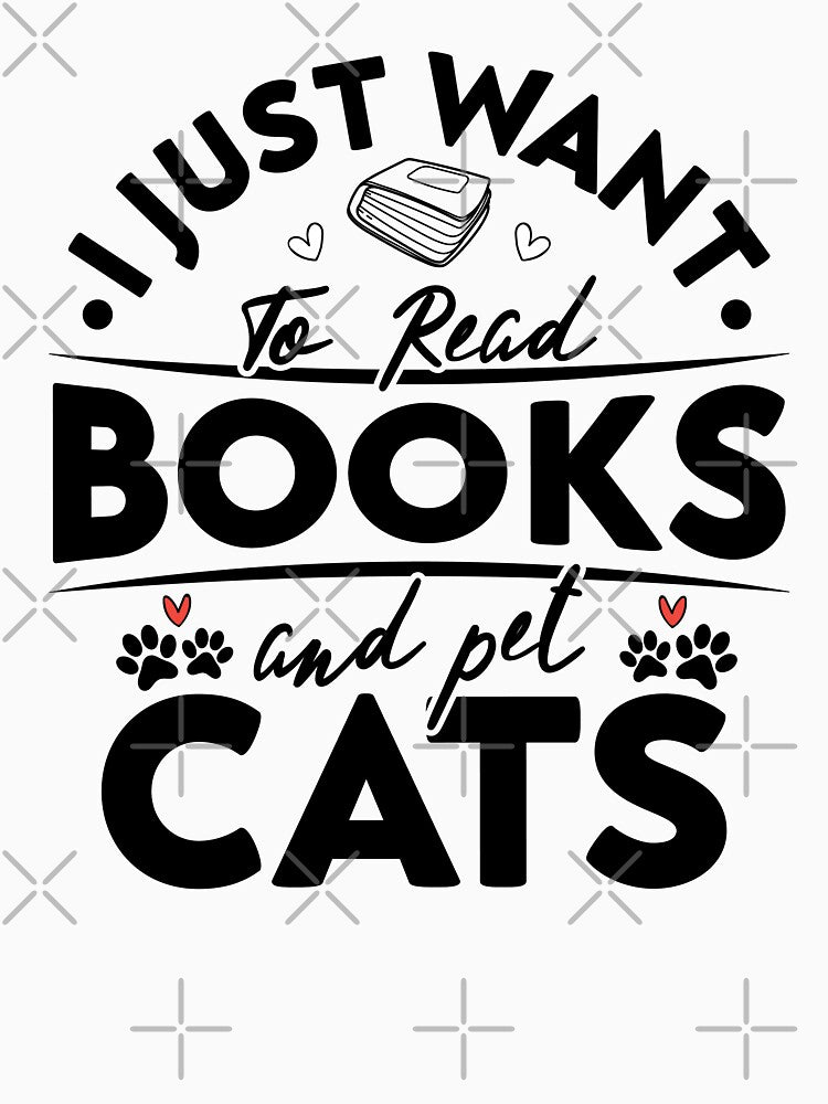 I Just Want To Read Books And Pet Cats by FallInLoveCo
