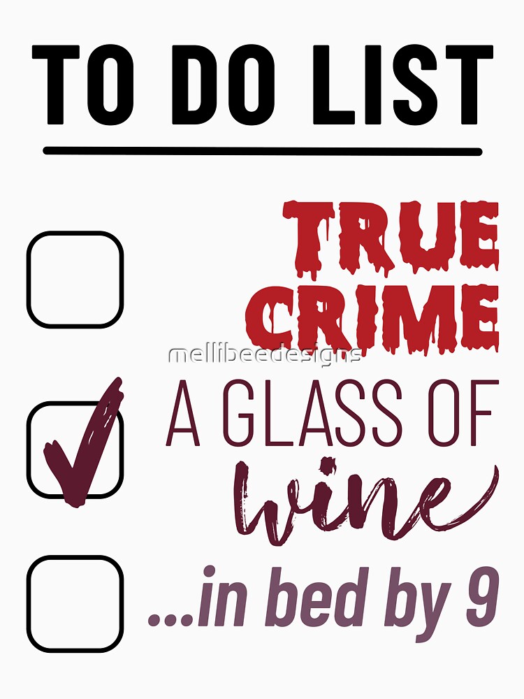 True Crime, Wine, Bed by 9 by mellibeedesigns