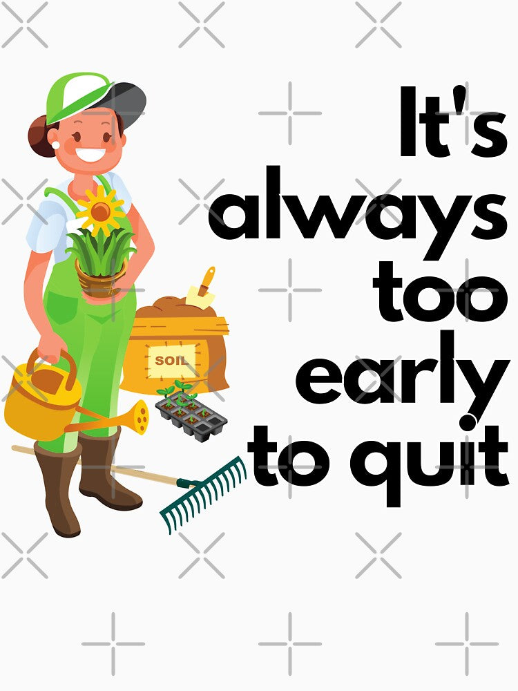 Gardening motivation quote for women | gardener's inspiration apparel by TheSeasonalYard