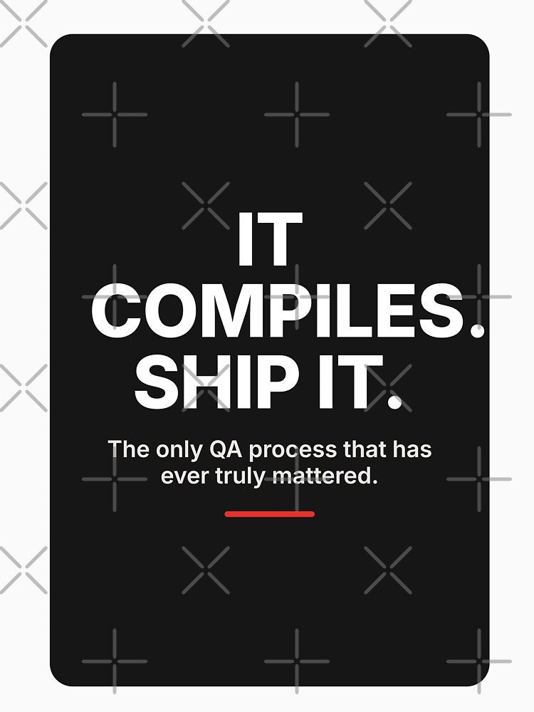 It Compiles. Ship It. — Funny Developer QA Programmer Tee by Studio Deadpan