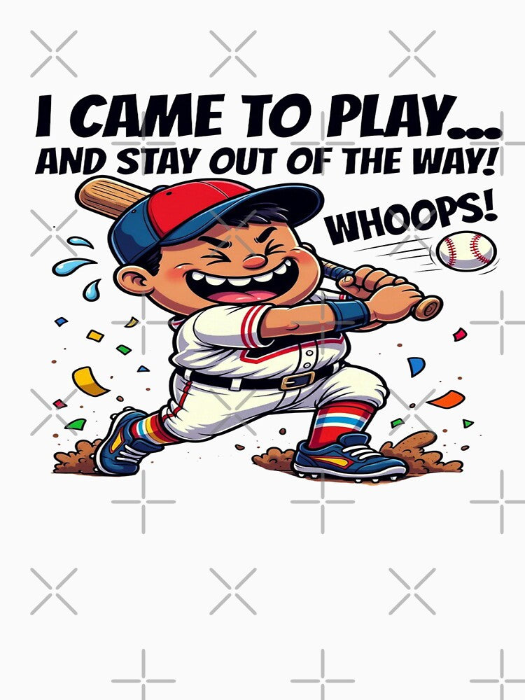 I Came to Play and Stay Out of the Way! Whoops! Funny Baseball T-Shirt | Cute Cartoon Baseball Player | Baseball Fan Gift Graphic Tee by Sushikidsntoddlers
