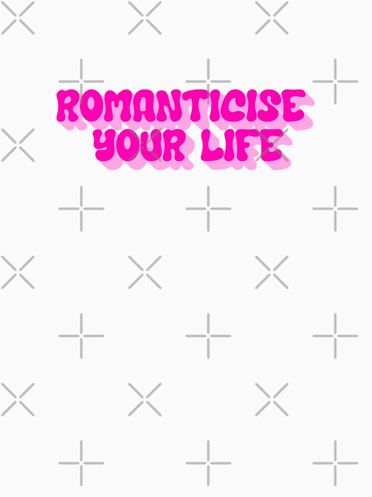 Romanticise Your Life (Because You Deserve Main Character Moments) by A Little Unhinged
