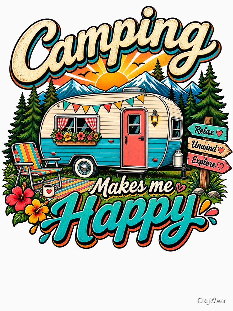 Camping Makes Me Happy by OzyWear