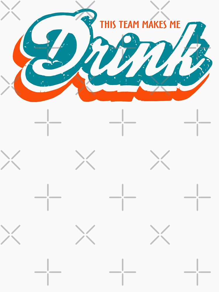 Miami Dolphins Shirts This Team Makes Me Drink M5180 by PeterBJensen