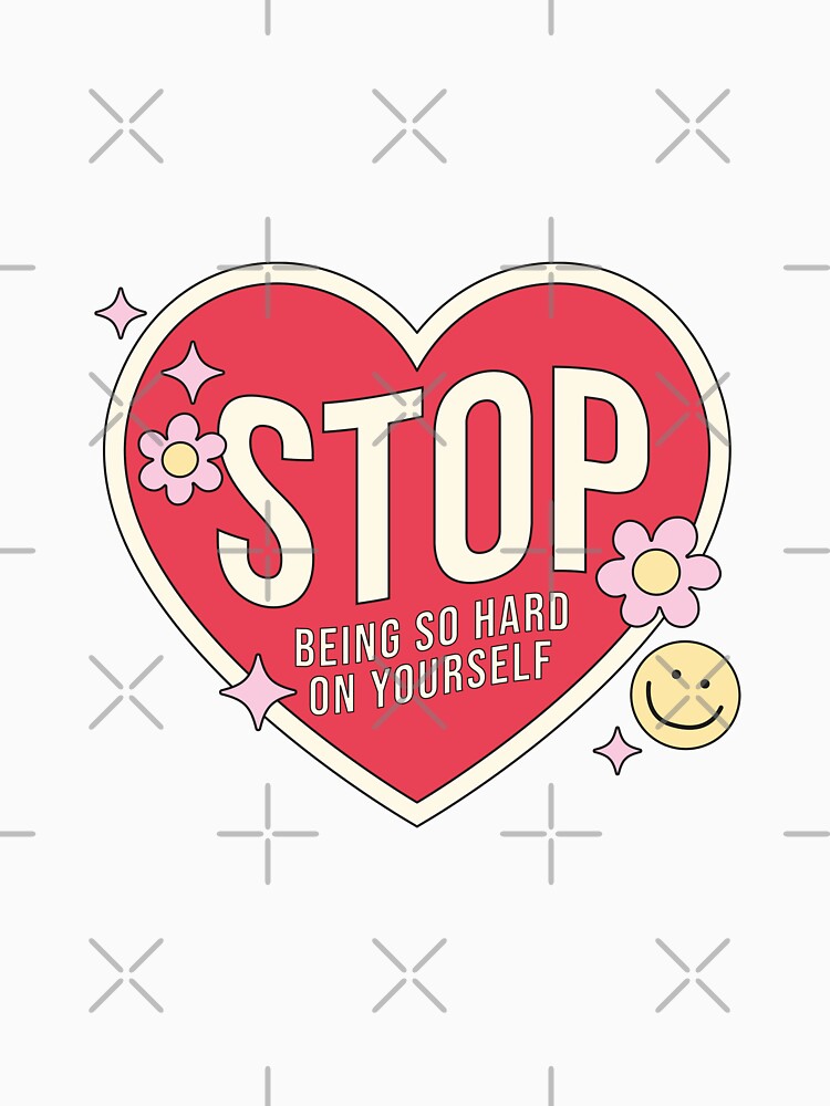 Stop Being So Hard On Yourself by teamph