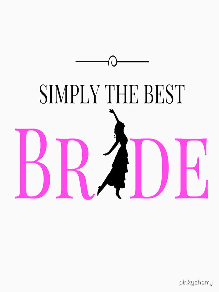 Simply The Best Bride For Bachelorette Party by pinkycherry